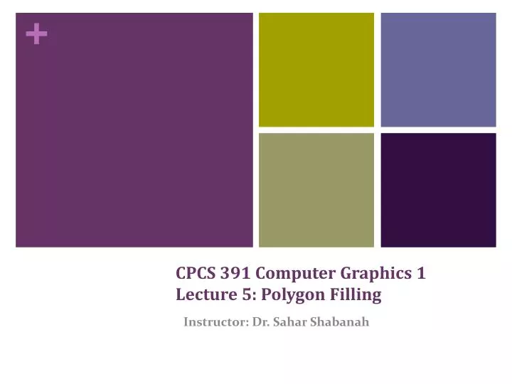 cpcs 391 computer graphics 1 lecture 5 polygon filling