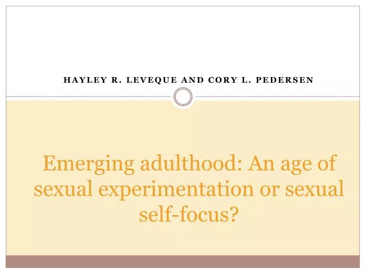 emerging adulthood an age of sexual experimentation or sexual self focus