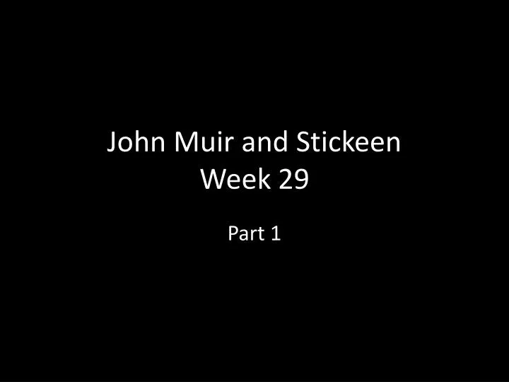 john muir and stickeen week 29