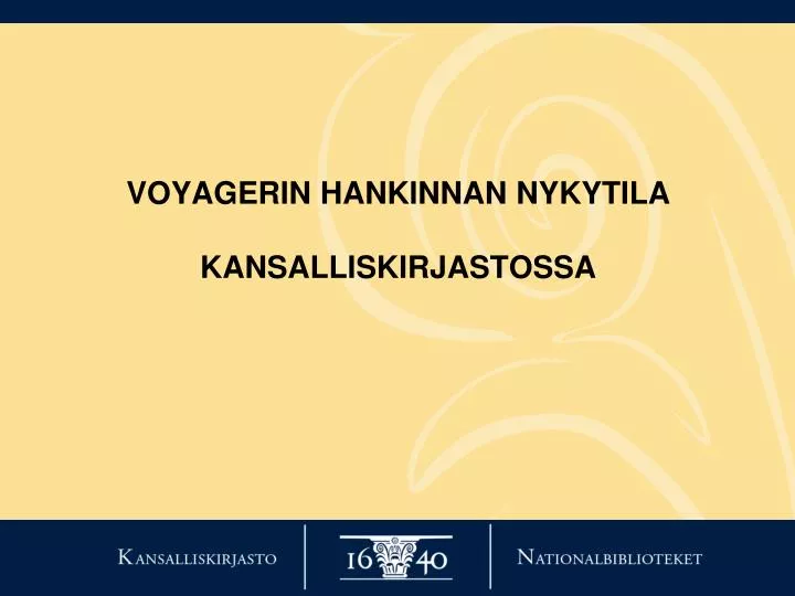 voyagerin hankinnan nykytila kansalliskirjastossa