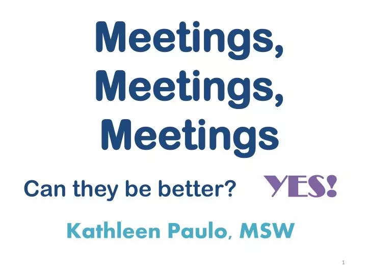 meetings meetings meetings