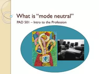 What is “mode neutral”