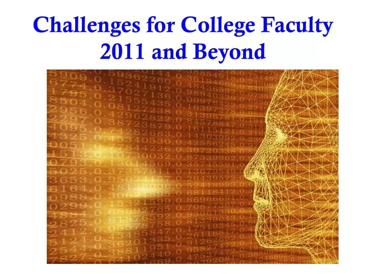 challenges for college faculty 2011 and beyond