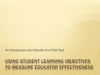 Using Student Learning Objectives to Measure Educator Effectiveness