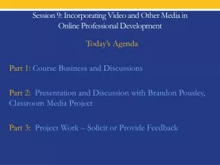Session 9 : Incorporating Video and Other Media in Online Professional Development
