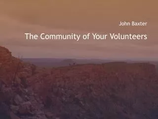 John Baxter The Community of Your Volunteers