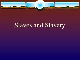 slaves and slavery