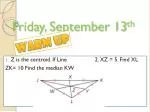 Friday, September 13 th - slide 1