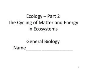 There is a flow of materials and energy throughout every ecosystem