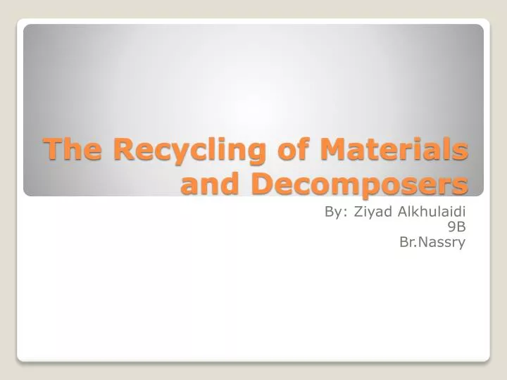 the recycling of materials and decomposers
