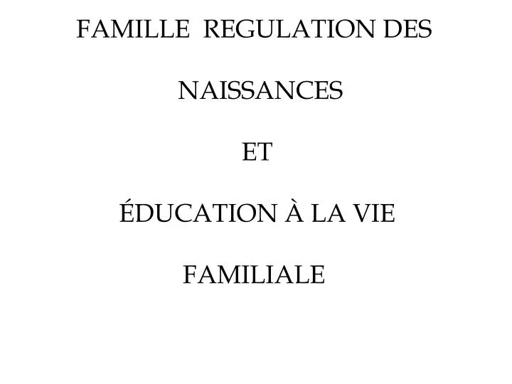 famille regulation des naissances et ducation la vie familiale