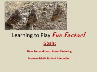 Learning to Play Fun Factor!
