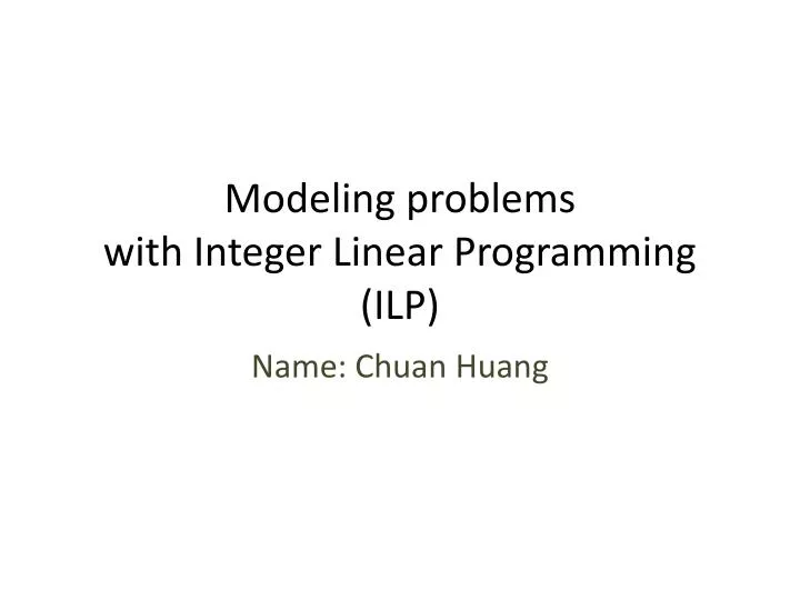 modeling problems with integer linear programming ilp