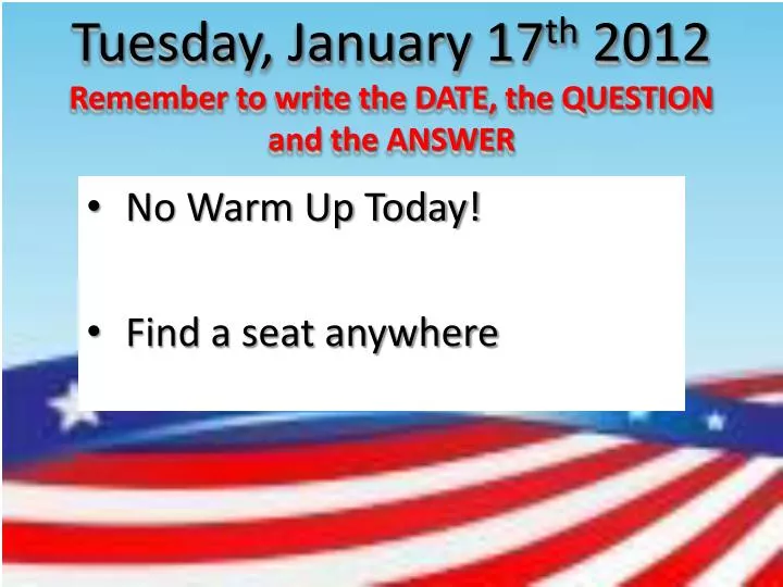 tuesday january 17 th 2012 remember to write the date the question and the answer