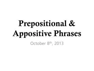 Prepositional &amp; Appositive Phrases