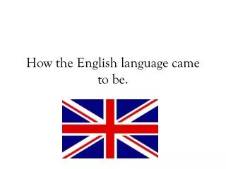 How the English language came to be.