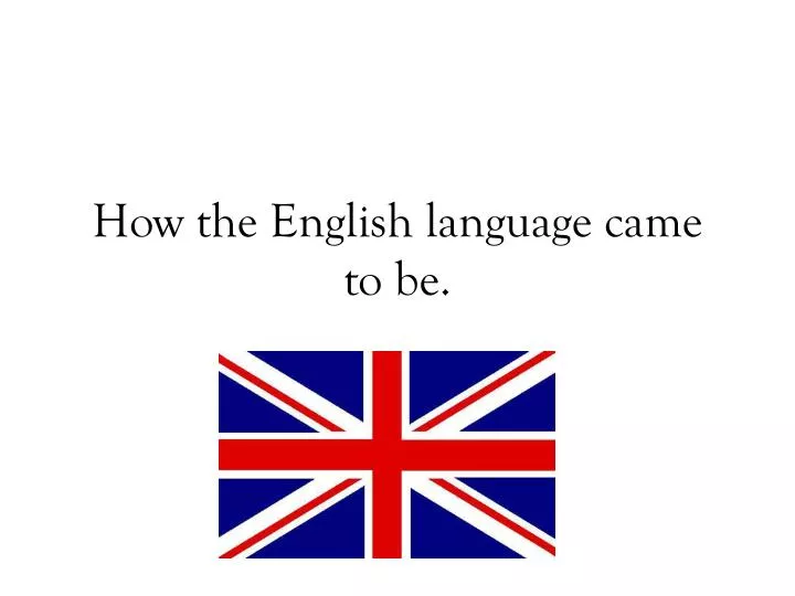 how the english language came to be