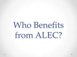 Who Benefits from ALEC?
