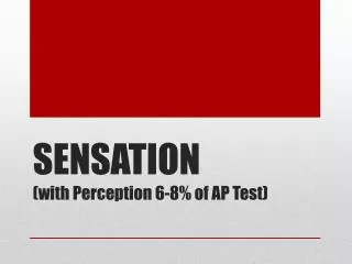 SENSATION (with Perception 6-8% of AP Test)
