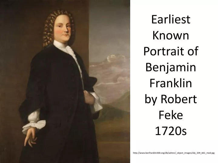 earliest known portrait of benjamin franklin by robert feke 1720s