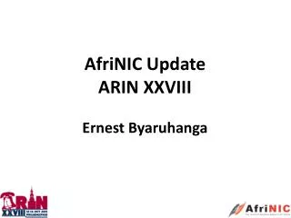 AfriNIC Update ARIN XXVIII Ernest Byaruhanga