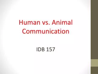 Human vs. Animal Communication IDB 157