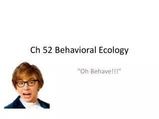 Ch 52 Behavioral Ecology