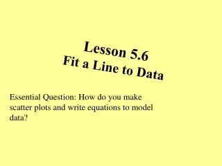 Lesson 5.6 Fit a Line to Data