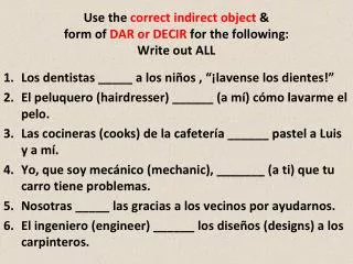 Use the correct indirect object &amp; form of DAR or DECIR for the following: Write out ALL