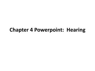 Chapter 4 Powerpoint : Hearing