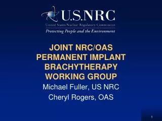 JOINT NRC/OAS PERMANENT IMPLANT BRACHYTHERAPY WORKING GROUP