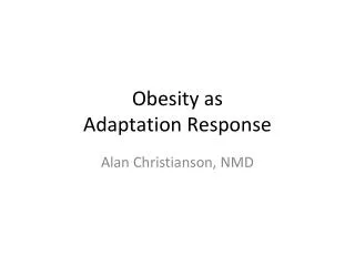 Obesity as Adaptation Response