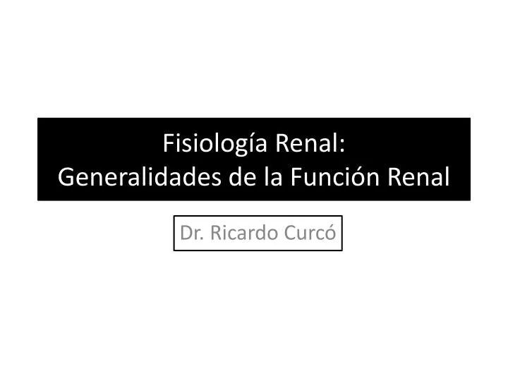 fisiolog a renal generalidades de la funci n renal