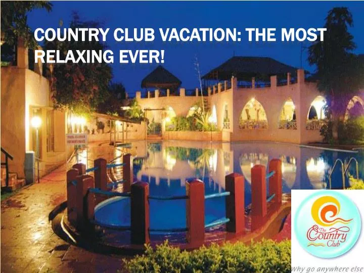 country club vacation the most relaxing ever