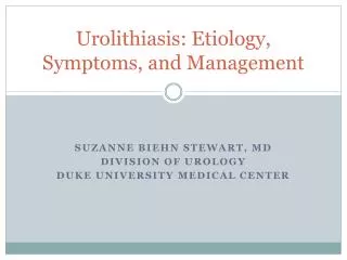 Urolithiasis : Etiology, Symptoms, and Management