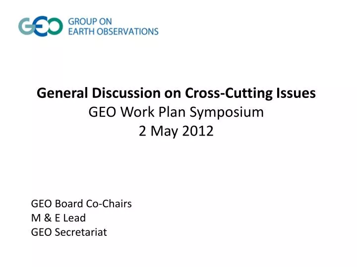 general discussion on cross cutting issues geo work plan symposium 2 may 2012