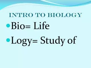 Intro to BIOLOGY