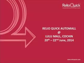 RELIO QUICK AUTOMALL @ LULU MALL, COCHIN 20 th – 22 nd June, 2014