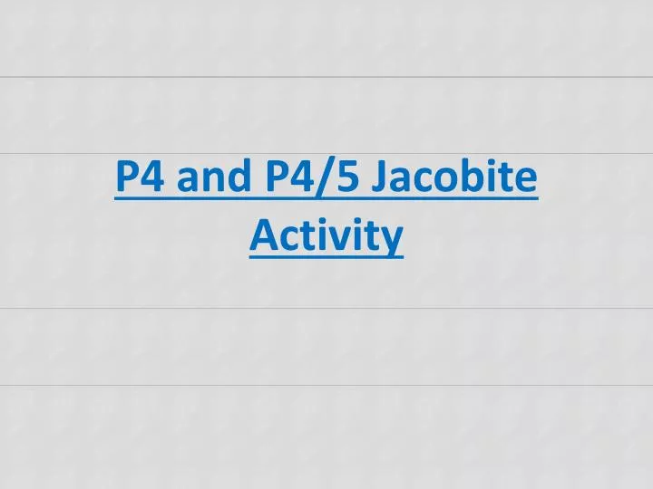 p4 and p4 5 jacobite activity