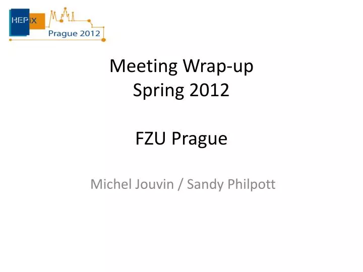 meeting wrap up spring 2012 fzu prague