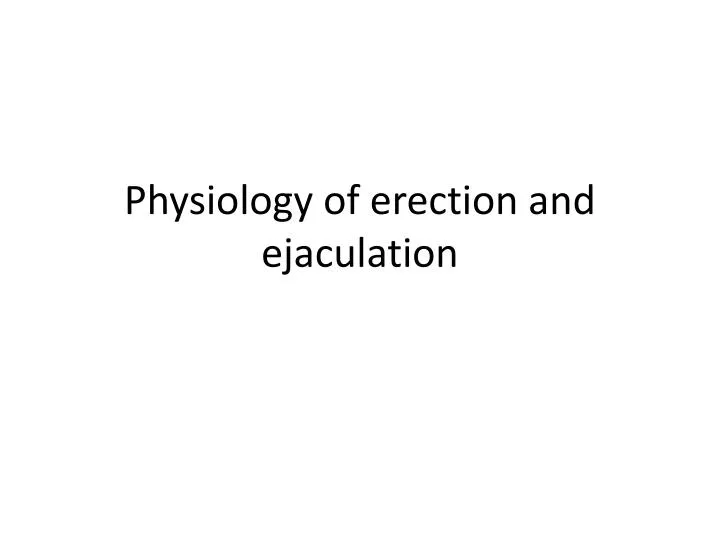 physiology of erection and ejaculation