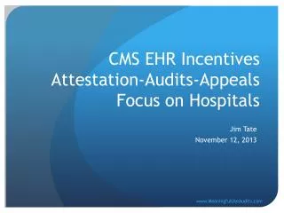 CMS EHR Incentives Attestation-Audits-Appeals Focus on Hospitals