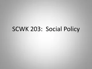 SCWK 203: Social Policy