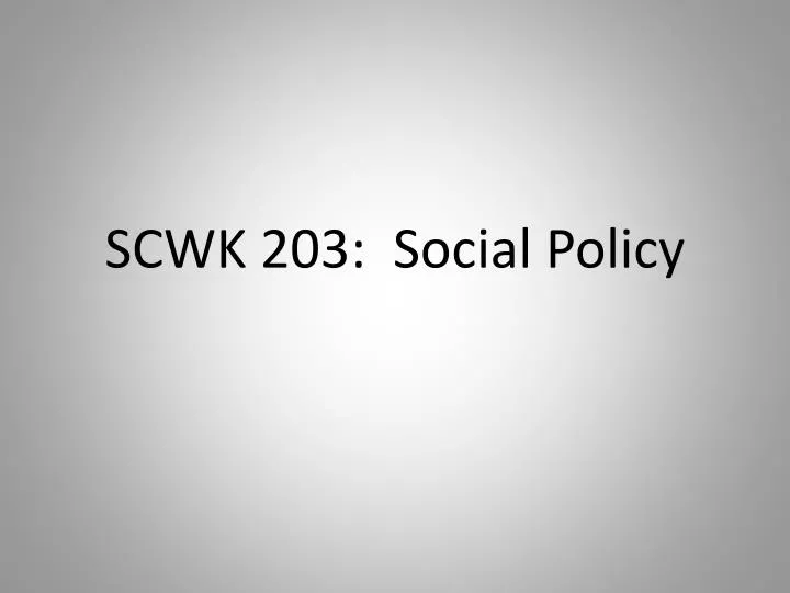 scwk 203 social policy