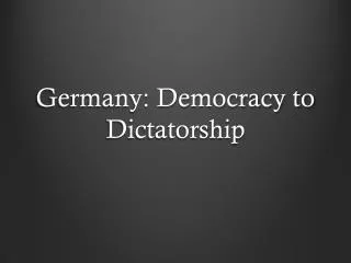 Germany: Democracy to Dictatorship
