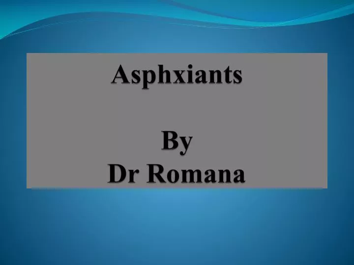asphxiants by dr romana