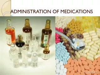 ADMINISTRATION OF MEDICATIONS