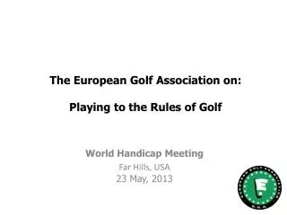 The European Golf Association on: Playing to the Rules of Golf