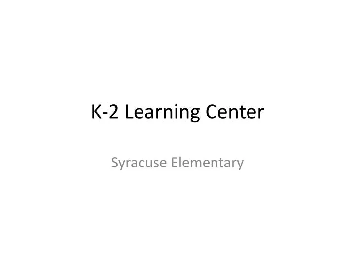 k 2 learning center