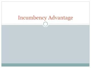 Incumbency Advantage